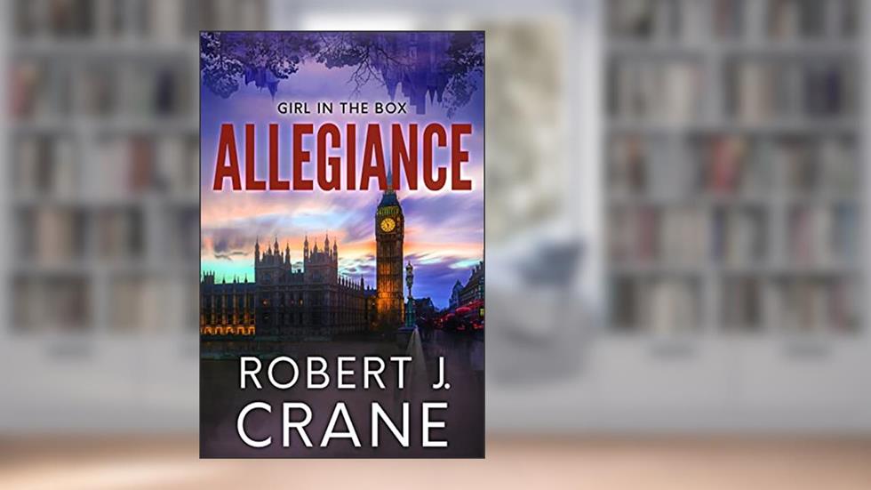 Allegiance (The Girl in the Box Book 53), written by Robert J. Crane