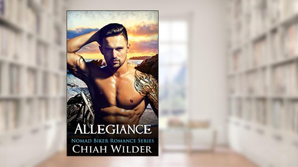 Allegiance: Nomad Biker Romance, written by Chiah Wilder
