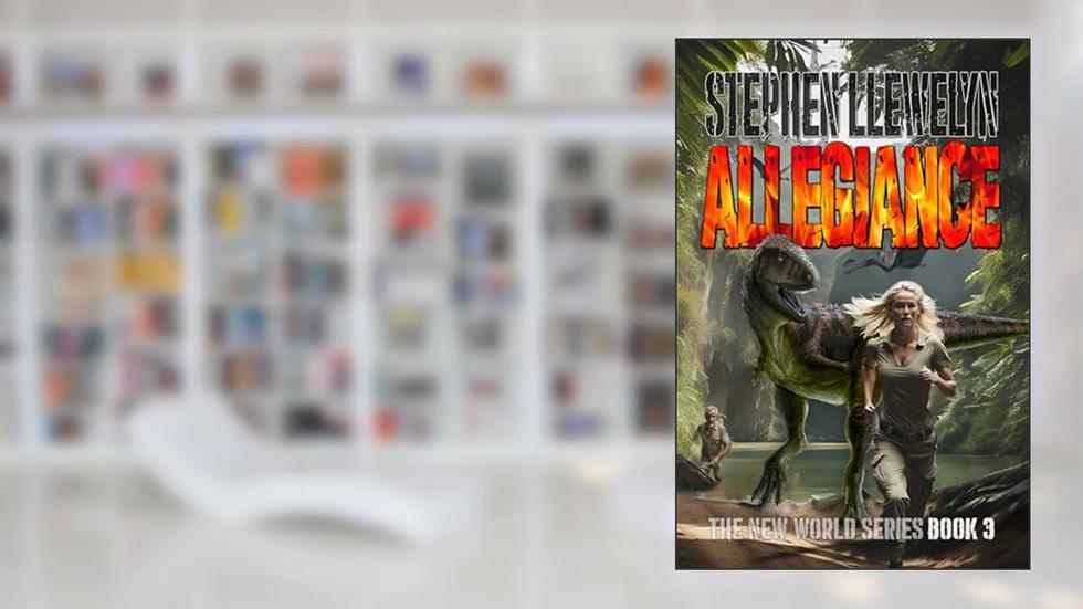 ALLEGIANCE: Book 3 (The New World Series of prehistoric fiction, time travel mystery thriller novels), written by Stephen Llewelyn