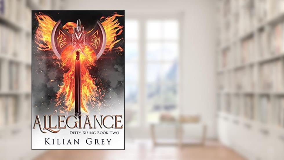Allegiance (Deity Rising Book 2), written by Kilian Grey