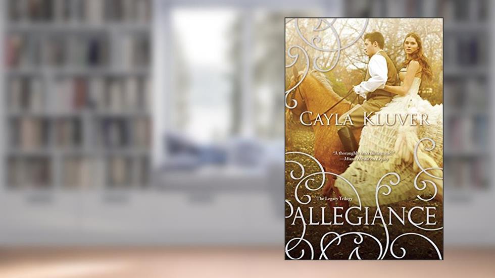 Allegiance (The Legacy Trilogy), written by Cayla Kluver