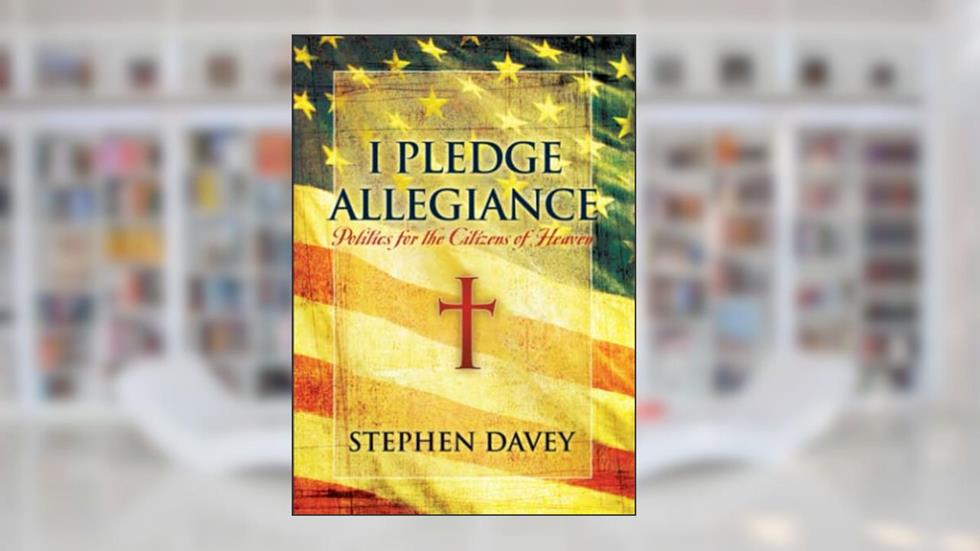 I Pledge Allegiance: Politics for the Citizens of Heaven, written by Stephen Davey