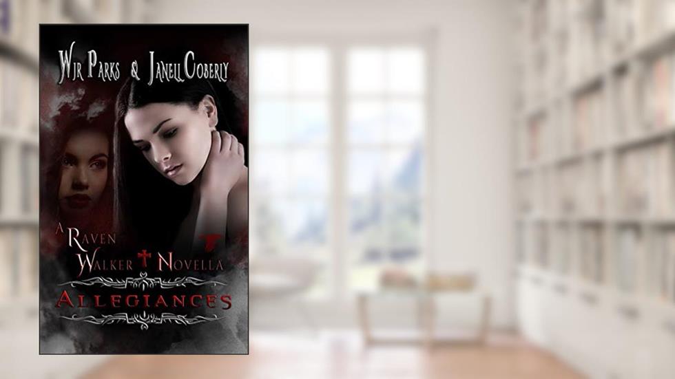 Allegiances: Hidden World Series (A Raven Walker Novella Book 1), written by WJR Parks; Janell Coberly