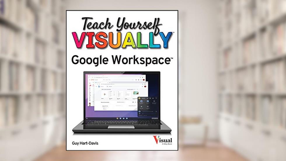 Teach Yourself VISUALLY Google Workspace (Teach Yourself VISUALLY (Tech)), written by Guy Hart-Davis