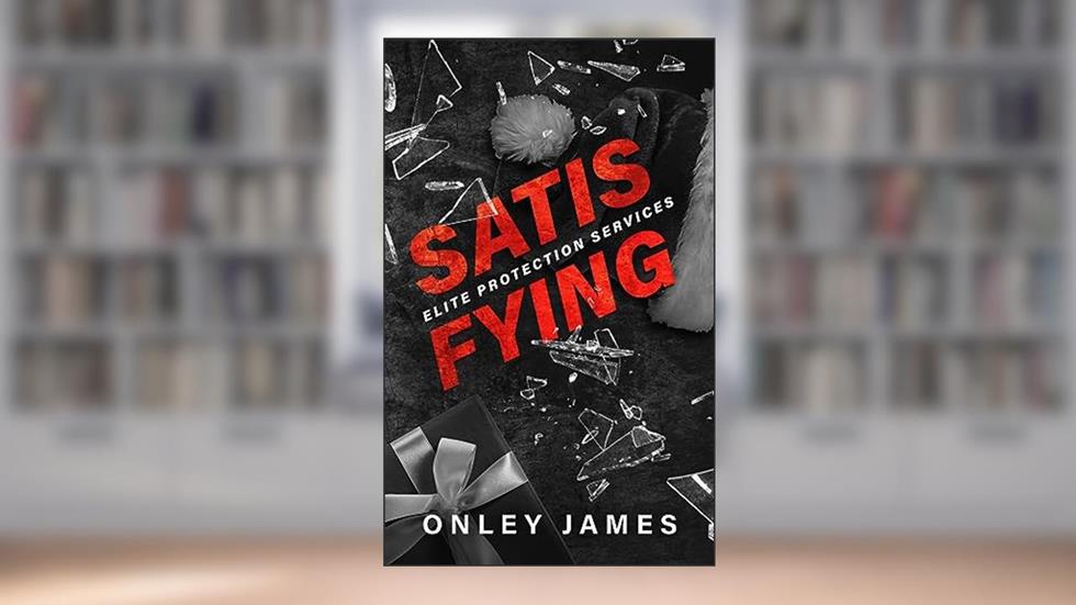Satisfying: An Elite Protection Services Novella, written by Onley James