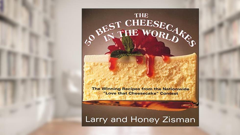 The 50 Best Cheesecakes in the World: The Winning Recipes from the Nationwide "Love that Cheesecake" Contest, written by Larry Zisman; Honey Zisman
