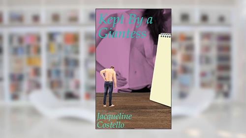 Cover from Kept By a Giantess, written by Jacqueline Costello