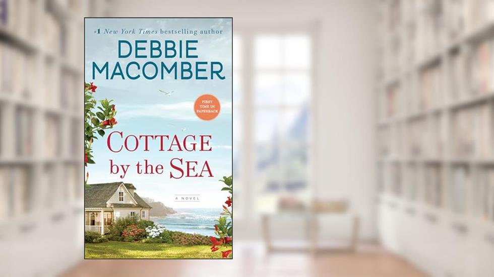 Cottage by the Sea: A Novel, written by Debbie Macomber