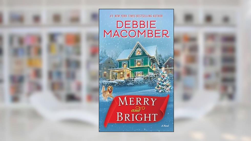Merry and Bright: A Novel, written by Debbie Macomber