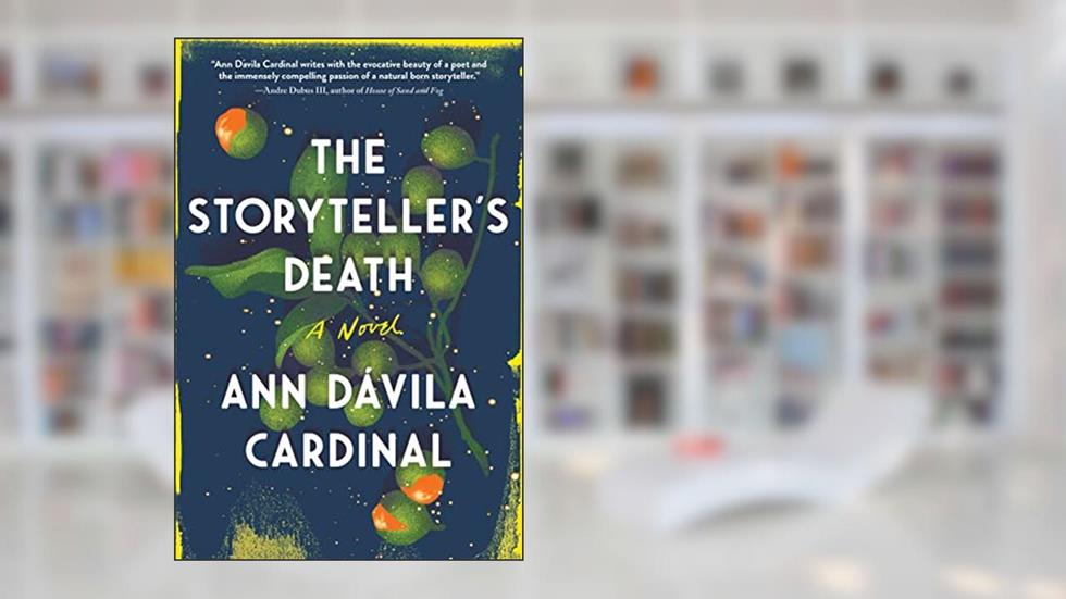 The Storyteller's Death: A Novel, written by Ann Dávila Cardinal