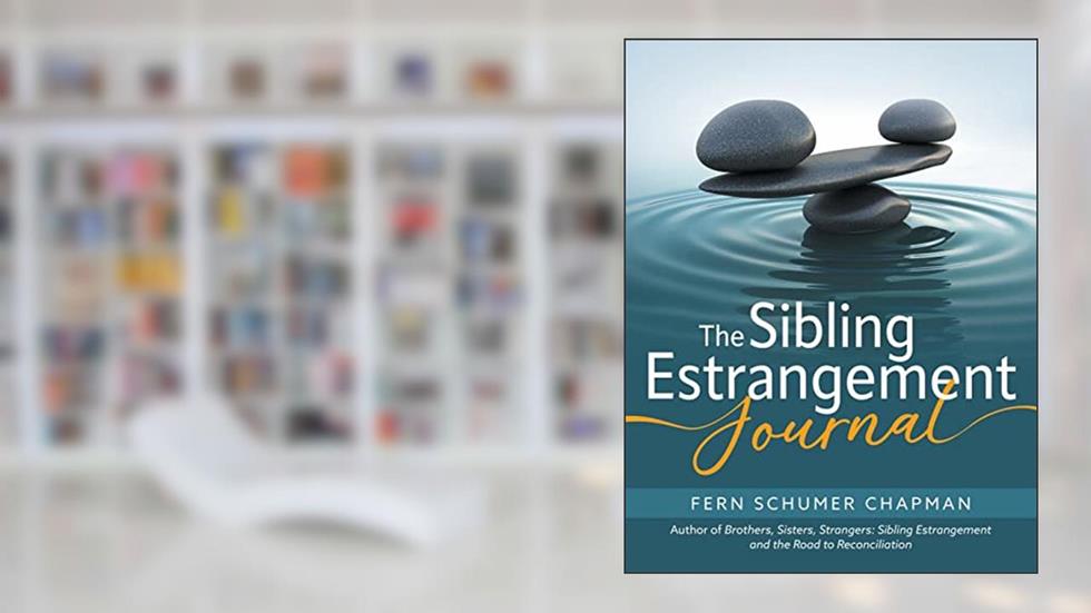 The Sibling Estrangement Journal: A guided exploration of your experience through writing, written by Fern Schumer Chapman