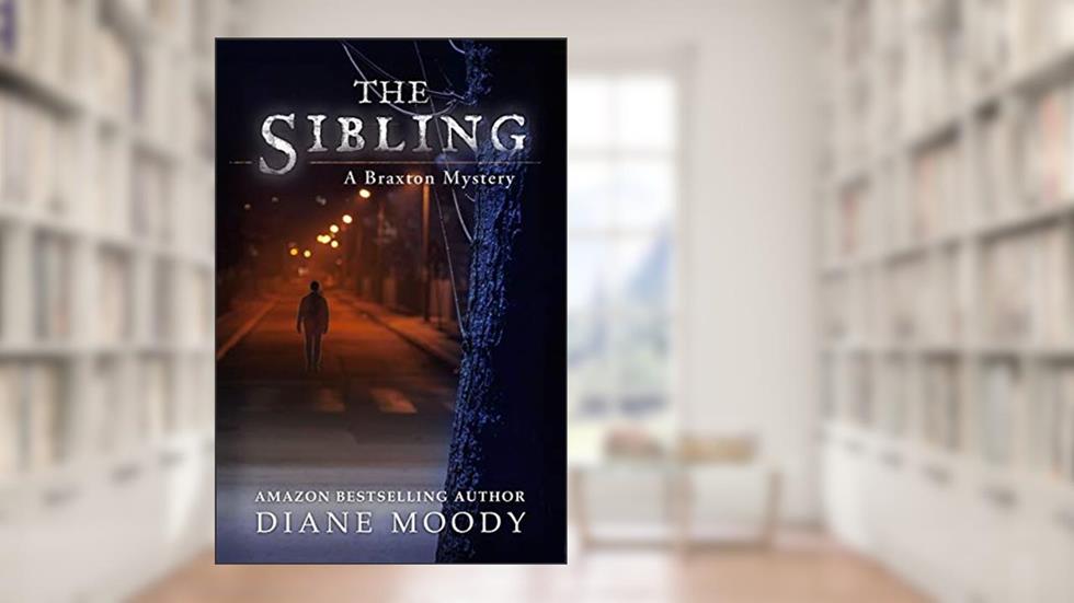 The Sibling (The Braxton Mysteries Book 3), written by Diane Moody