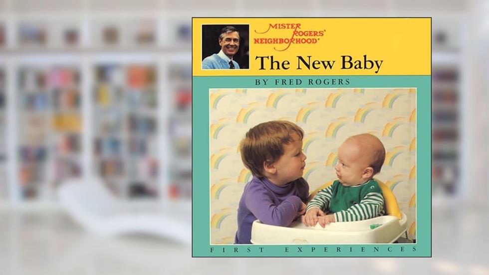 The New Baby (Mr. Rogers), written by Fred Rogers