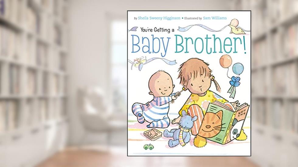 You're Getting a Baby Brother!, written by Sheila Sweeny Higginson