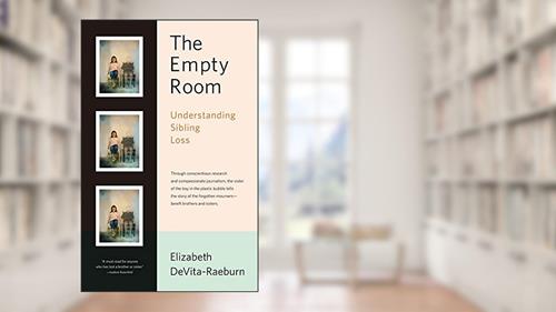 Cover from The Empty Room: Understanding Sibling Loss, written by Elizabeth DeVita-Raeburn