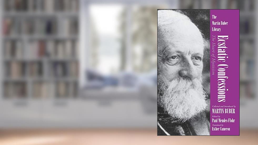 Ecstatic Confessions: The Heart of Mysticism (Martin Buber Library), written by Martin Buber