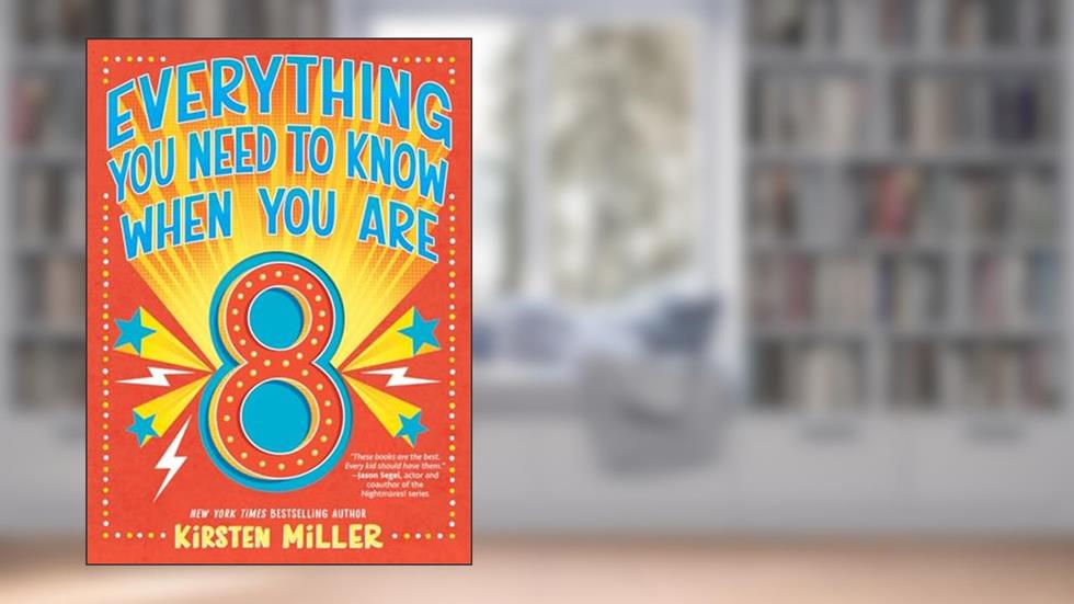 Everything You Need to Know When You Are 8: A Handbook, written by Kirsten Miller
