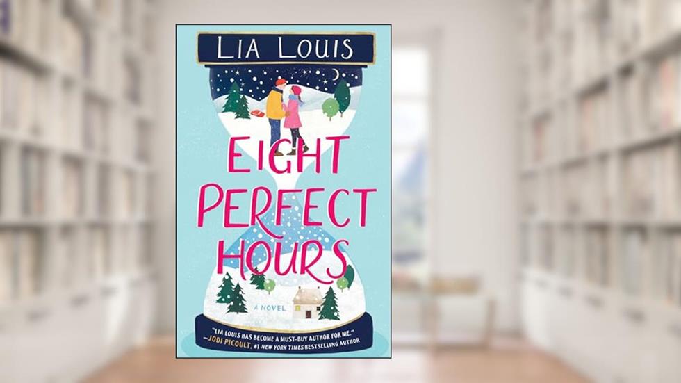 Eight Perfect Hours: A Novel, written by Lia Louis