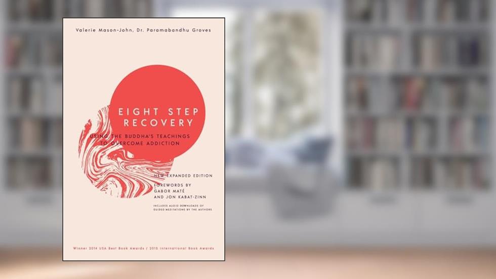 Eight Step Recovery: Using the Buddha's Teachings to Overcome Addiction, written by Valerie Mason-John; Paramabandhu Groves