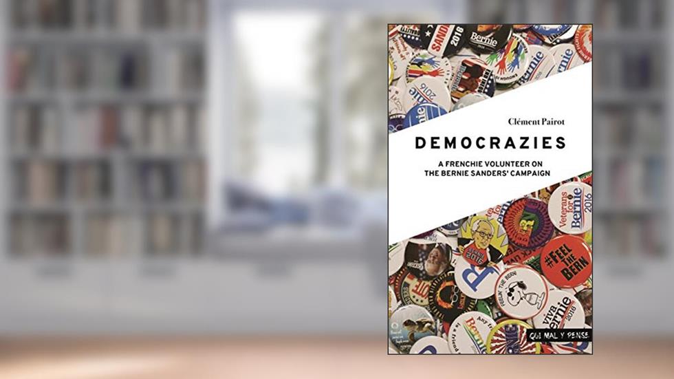 Democrazies: A Frenchie volunteer on the Bernie Sanders' campaign, written by Clément Pairot