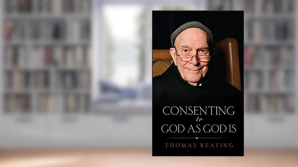Consenting to God As God Is, written by Keating Thomas