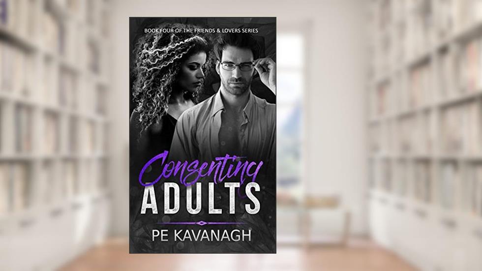Consenting Adults (Friends & Lovers Book 4), written by PE Kavanagh