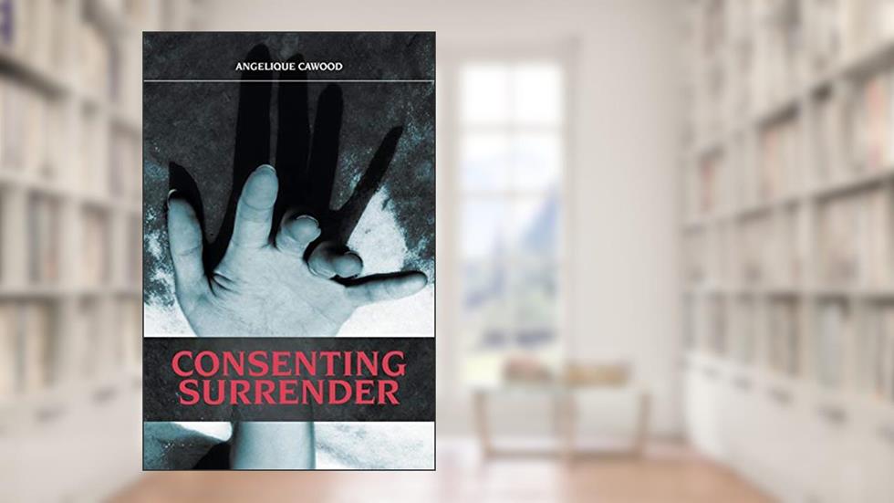 Consenting Surrender, written by Angelique Cawood