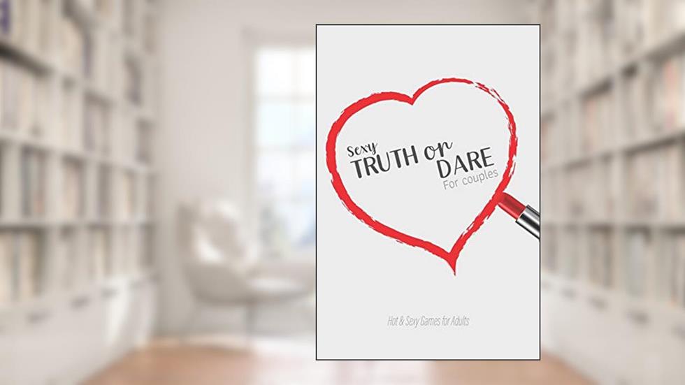 Sexy Truth or Dare For Couples - Hot & Sexy Games for Adults: Perfect for Valentine's day gift for him or her - Sex Game for Consenting Adults!, written by Ashley's Notebooks
