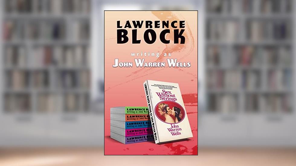 Sex Without Strings: A Handbook for Consenting Adults, written by Lawrence Block; as John Warren Wells