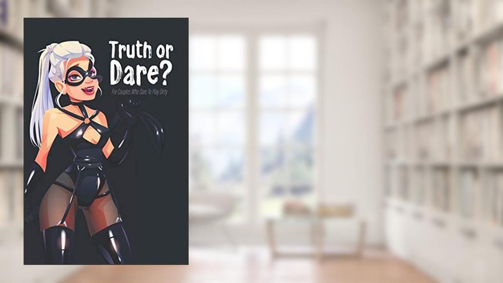 Truth or Dare? For Couples Who Dare to Play Dirty: Perfect for Valentine's day gift for him or her - Sex Game for Consenting Adults!, written by Ashley's I dare you game Notebooks