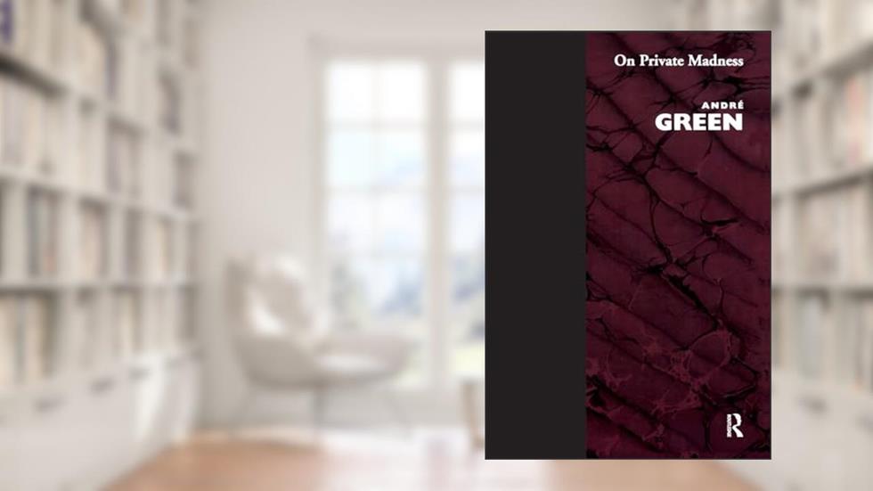 On Private Madness (Karnac Classics), written by Andre Green