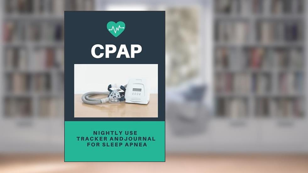 CPAP Nightly Use Tracker and Journal for Sleep Apnea: CPAP Machine Log, written by Mint Poppy Press