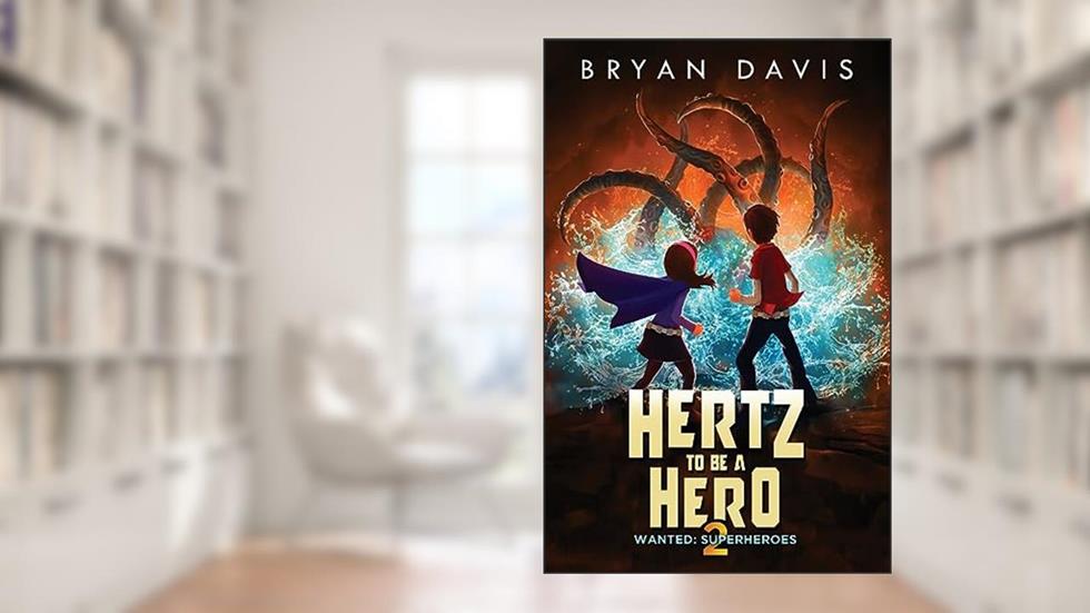 Hertz to Be a Hero (Wanted: Superheroes), written by Bryan Davis