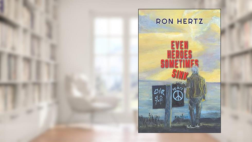 Even Heroes Sometimes Sink: A Novel, written by Ron Hertz