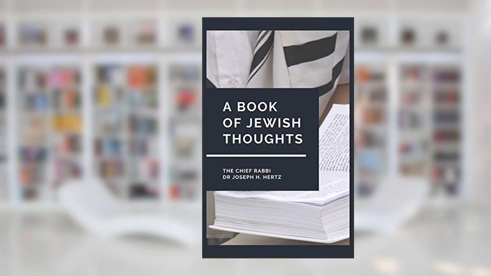 A Book of Jewish Thoughts, written by The Chief Rabbi Dr Joseph H Hertz
