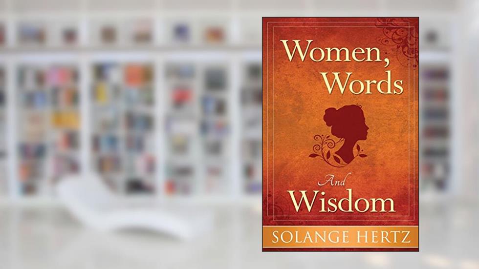 Women, Words & Wisdom, written by Solange Hertz