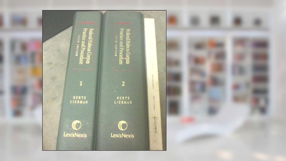 Federal Habeas Corpus Practice & Procedure (2 Volume Set), written by James S Liebman; James S. Liebman; Randy Hertz
