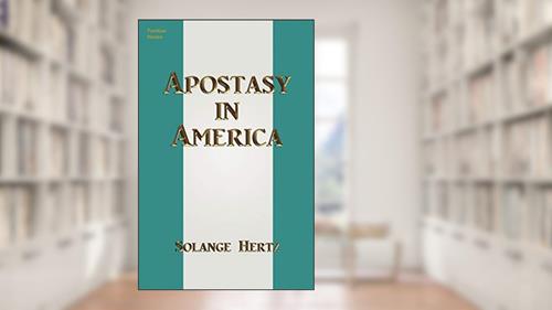 Cover from Apostasy in America, written by Solange Hertz