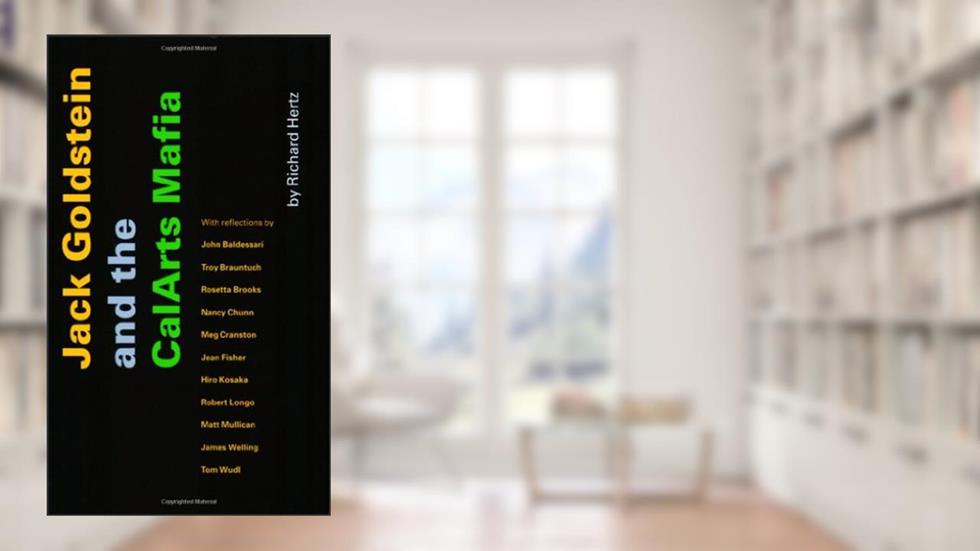 Jack Goldstein and the CalArts Mafia, written by Richard Hertz