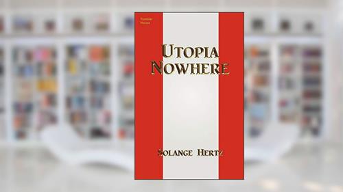 Cover from Utopia Nowhere, written by Solange Hertz