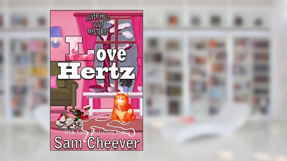 Love Hertz: Fun and Quirky Cozy Mystery (Silver Hills Cozy Mysteries Book 9), written by Sam Cheever