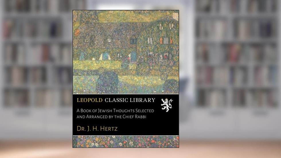 A Book of Jewish Thoughts Selected and Arranged by the Chief Rabbi, written by Dr. J. H. Hertz