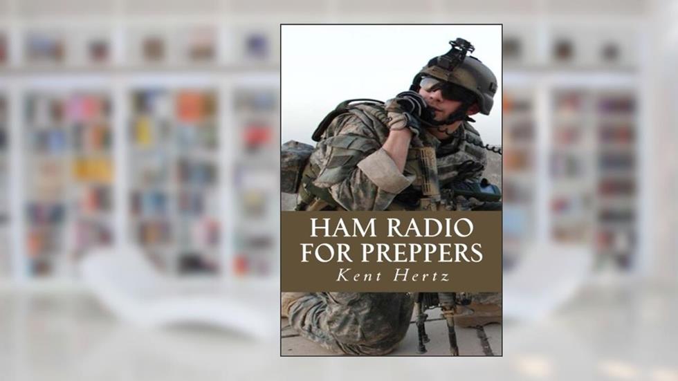Ham Radio for Preppers, written by Kent Hertz