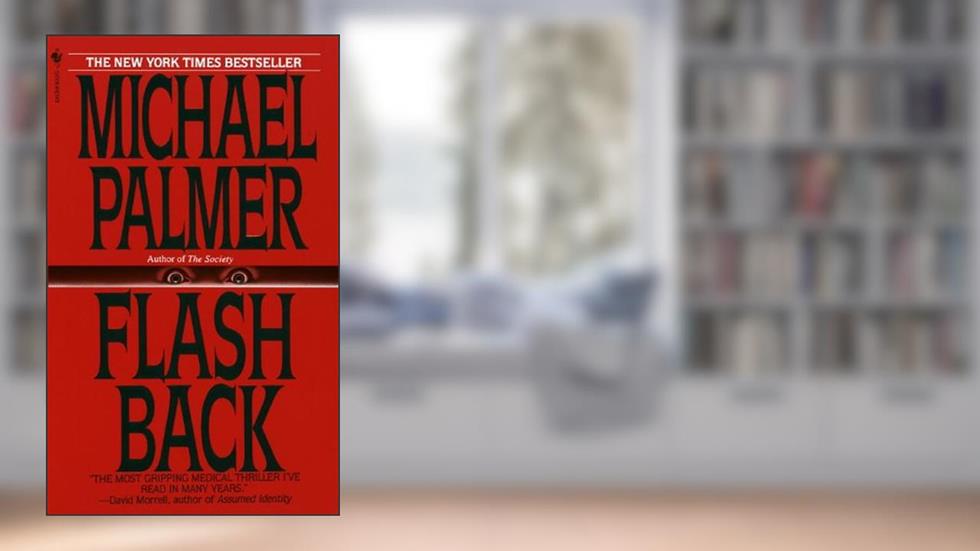 Flashback: A Novel, written by Michael Palmer
