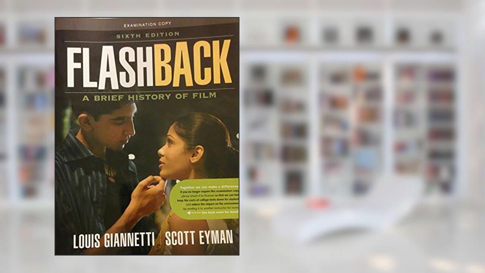 Flashback: A Brief Film History (6th Edition), written by Louis Giannetti; Scott Eyman