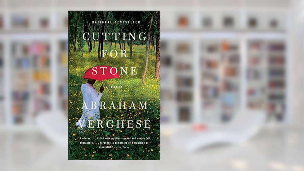 Cutting for Stone, written by Abraham Verghese