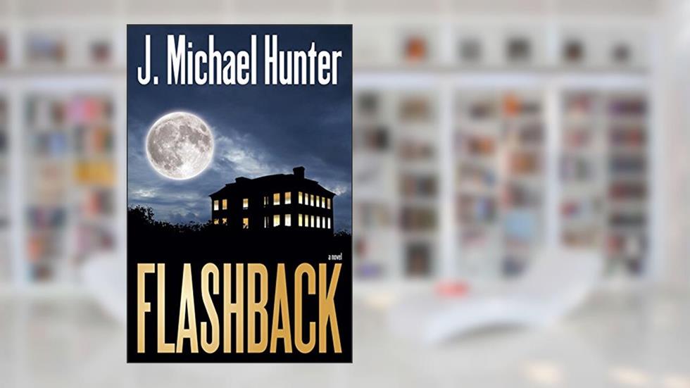 Flashback, written by J Michael Hunter