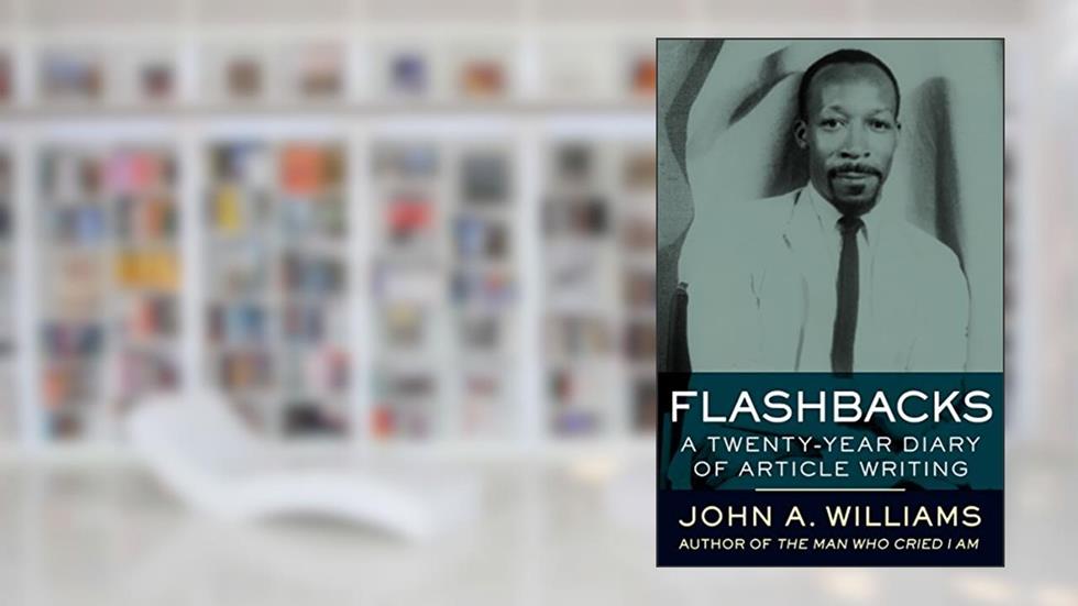 Flashbacks: A Twenty-Year Diary of Article Writing, written by John A. Williams