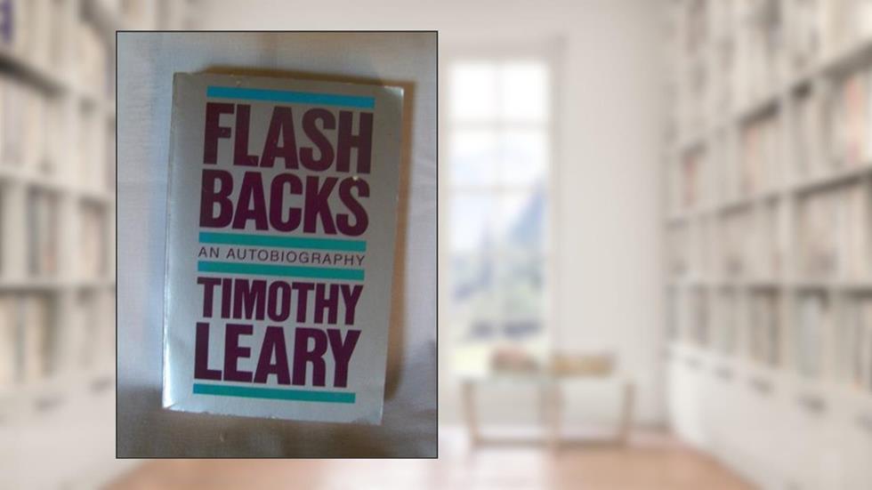 Flashbacks, written by Timothy Leary
