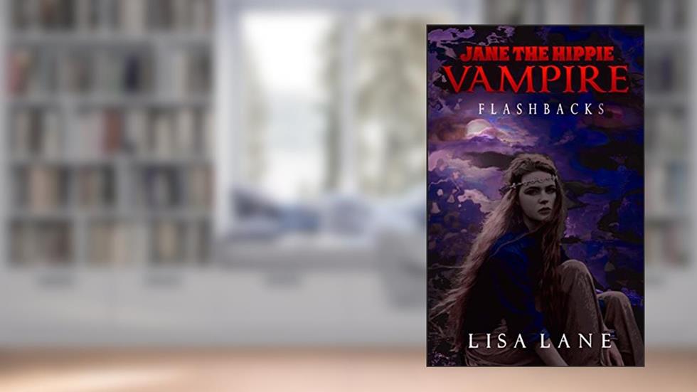 Flashbacks: A Dramatic Horror Novella: Jane the Hippie Vampire Series, Book 2, written by Lisa Lane
